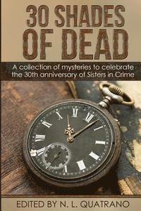 bokomslag 30 Shades of Dead: A collection of mysteries to celebrate the 30th anniversary of Sisters in Crime