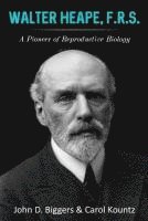 bokomslag Walter Heape, F.R.S.: A Pioneer of Reproductive Biology