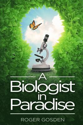 bokomslag A Biologist in Paradise: Musings on Nature & Science
