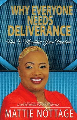bokomslag Why Everyone Needs Deliverance: How To Maintain Your Freedom