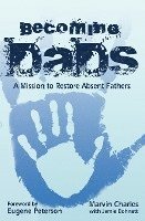 bokomslag Becoming DADS: A Mission to Restore Absent Fathers