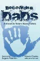 Becoming DADS: A Mission to Restore Absent Fathers 1