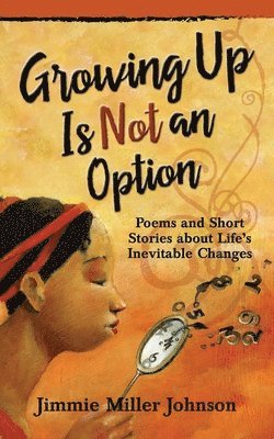 Jimmie Miller Johnson - Growing Up Is Not an Option, Häftad