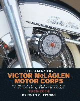 bokomslag The Amazing Victor McLaglen Motor Corps: The History of the Oldest Motorcycle Stunt and Drill Team in the World
