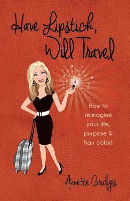 Annette Bridges - Have Lipstick, Will Travel, Häftad