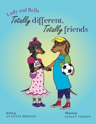 Annette Bridges - Lady and Bella Totally Different Totally Friends, Häftad