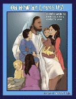 Oh How He Loves Us!: A Kid's Guide to Understanding Christ's Love 1