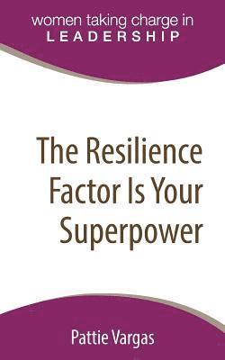 The Resilience Factor Is Your Superpower 1