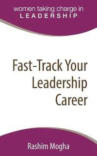 bokomslag Fast-Track Your Leadership Career: A definitive template for advancing your career!