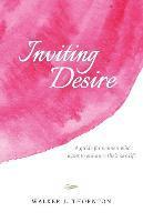 bokomslag Inviting Desire: A guide for women who want to enhance their sex life