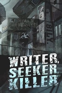 bokomslag Writer, Seeker, Killer: A Mind-bending Psychological Thriller