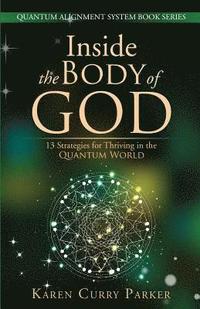 bokomslag Inside the Body of God: 13 Strategies for Thriving in the Quantum World