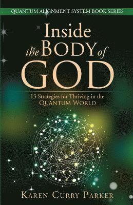 bokomslag Inside the Body of God: 13 Strategies for Thriving in the Quantum World