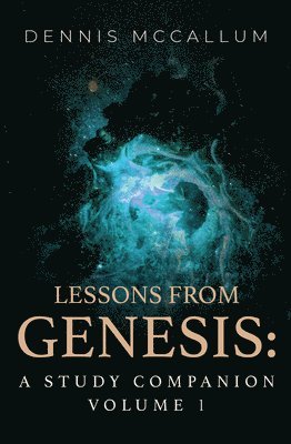 bokomslag Lessons from Genesis: A Study Companion Volume 1