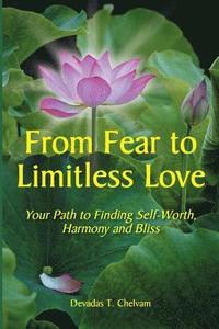 bokomslag From Fear to Limitless Love: Your Path to Finding Self-Worth, Harmony and Bliss