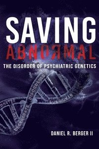bokomslag Saving Abnormal: The Disorder of Psychiatric Genetics