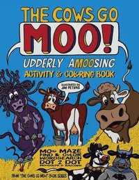 bokomslag The Cows Go Moo! Udderly AMOOsing Activity & Coloring Book