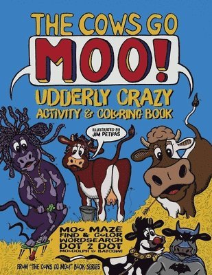Cows Go Moo! Udderly Crazy Activity & Coloring Book