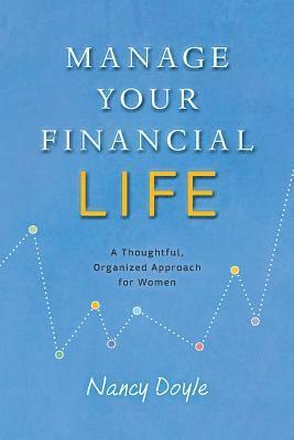 bokomslag Manage Your Financial Life: A Thoughtful, Organized Approach for Women