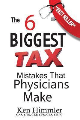 bokomslag The Six Biggest Tax Mistakes That Physicians Make