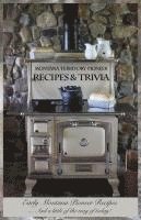 bokomslag Montana Territory Pioneer Recipes & Trivia: Early Montana Pioneer Recipes ... And a little of the way of today!