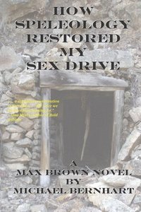 bokomslag How Speleology Restored My Sex Drive