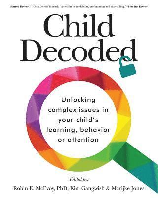 bokomslag Child Decoded: Unlocking Complex Issues in Your Child's Learning, Behavior or Attention