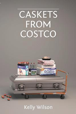 Kelly Wilson - Caskets From Costco, Häftad