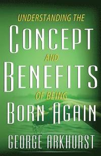 bokomslag Understanding the Concepts and Benefit of being Born again
