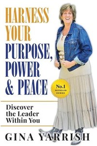 bokomslag Harness Your Purpose, Power & Peace