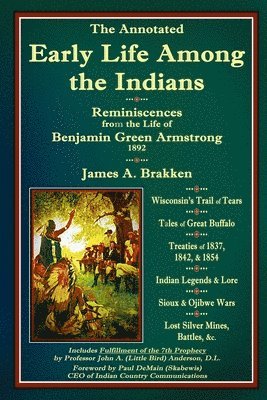 James A Brakken, James A. Brakken, A. Brakken, James - Annotated Early Life Among the Indians, Häftad