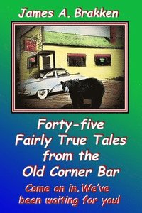 bokomslag Forty-five Fairly True Tales from the Old Corner Bar