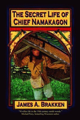 bokomslag The Secret Life of Chief Namakagon
