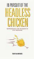 bokomslag In Pursuit of the Headless Chicken: Networking for Business in Any Economy