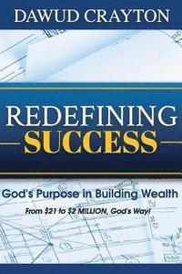 bokomslag Redefining Success: God's Purpose In Building Wealth