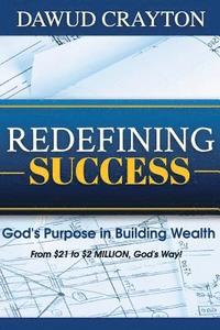 bokomslag Redefining Success: God's Purpose In Building Wealth