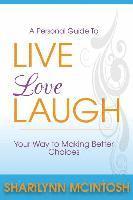 bokomslag Live, Love, Laugh: A practical guide to making better choices