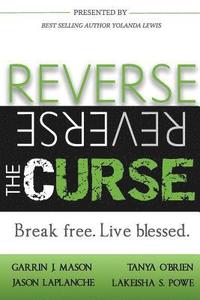 bokomslag Reverse the Curse: Break Free. Live Blessed