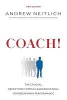bokomslag Coach!: The Crucial, Deceptively Simple Leadership Skill For Breakaway Performance