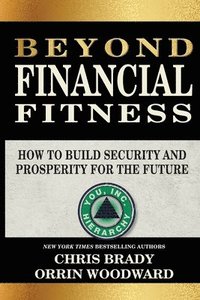 bokomslag Beyond Financial Fitness: How to Build Security and Prosperity for the Future