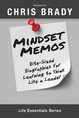 Life Leadership - Mindset Memos: Bite-sized Biographies for Learning to Think Like a Leader, Häftad