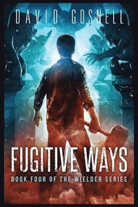 bokomslag Fugitive Ways: Book Four Of The Wielder Series