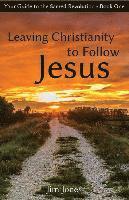bokomslag Leaving Christianity to Follow Jesus: Your Guide to the Sacred Revolution