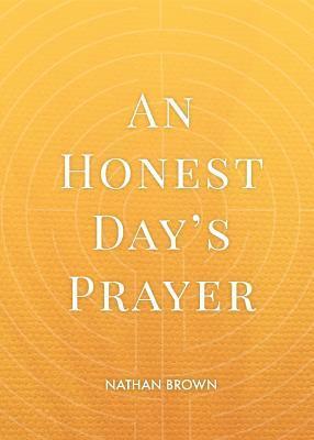 Nathan Brown - An Honest Day's Prayer, Häftad