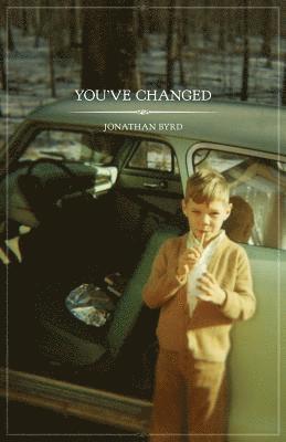 Jonathan Byrd - You've Changed, Häftad