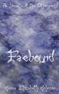 bokomslag Faebound: A Novella of the Otherworld