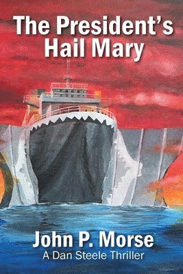 bokomslag The President's Hail Mary: A Dan Steele Thriller