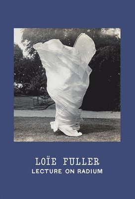 bokomslag Loïe Fuller: Lecture on Radium