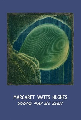 bokomslag Margaret Watts Hughes: Sound May Be Seen