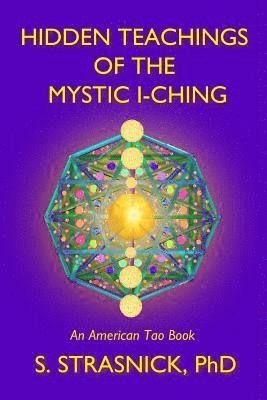 bokomslag Hidden Teachings of the Mystic I-Ching: Activating the Gateways to the Many Lives of the Spectral Soul